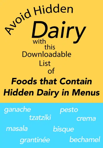 digitaldownload list of foods at restaurants that contain dairy, learn how to eat dairy free with this list, digital download list where diary hides, dairy allergen free eating out, dairy free at restaurants, how to avoid dairy at restaurants. #dairy #allergy #lactoseintolerant #dairyfree #allergies #allergyfriendly #allergyfree #allergyfriendlyfood #lactose #lactosefree #lactoseintolerantproblems #lactoseintolerance #milkallergy #dairyallergy #allergenfree #allergenfriendly #listing #DownloadNow #Download #downloadable #forsale #pdfdownload #pdf